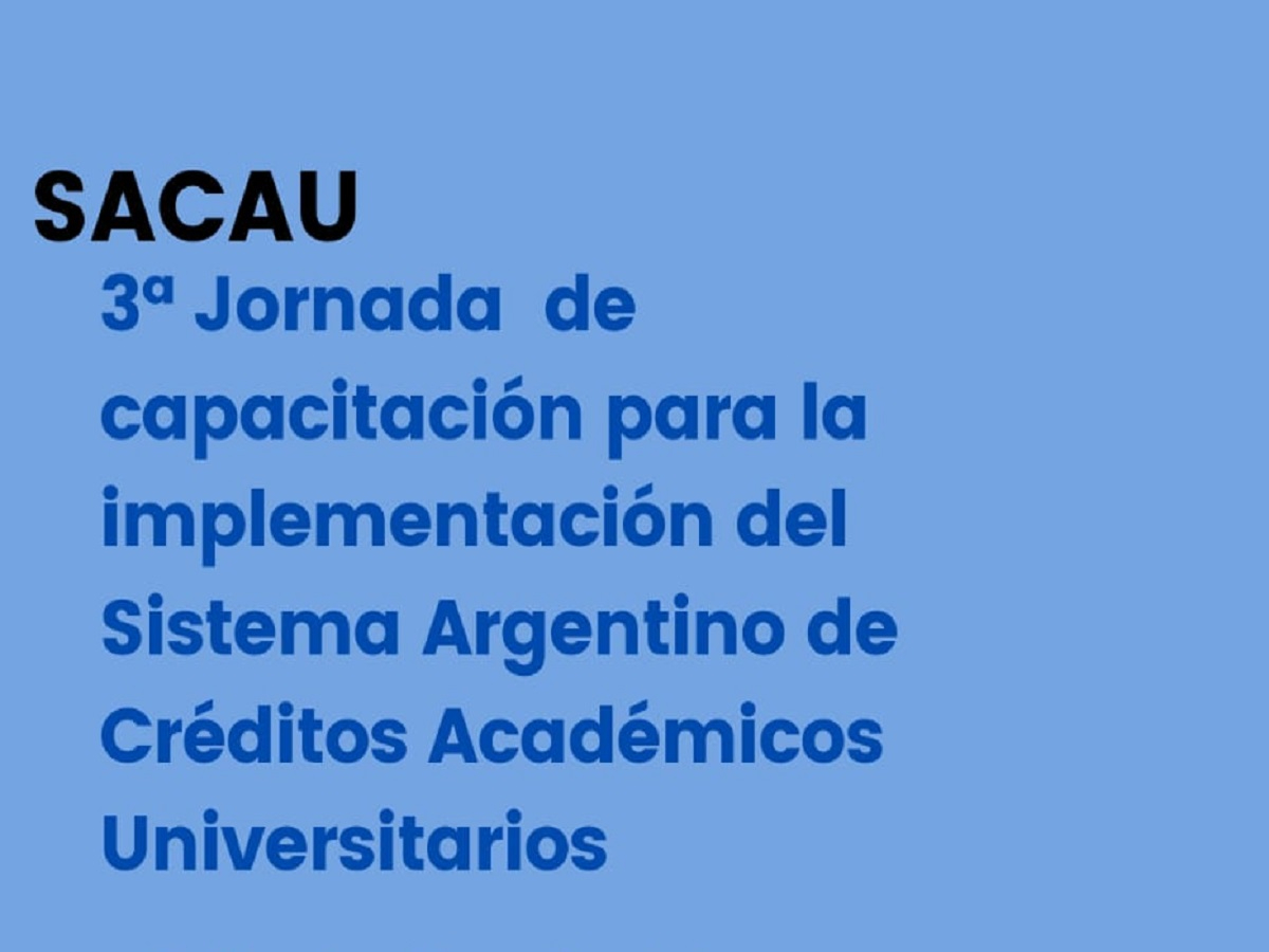 Tercera Jornada de Capacitación para la implementación del Sistema Argentino de Créditos Académicos Universitarios